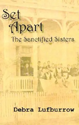 A part : Les sœurs sanctifiées - Set Apart: The Sanctified Sisters