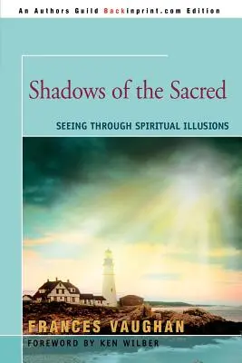 Les ombres du sacré : voir à travers les illusions spirituelles - Shadows of the Sacred: Seeing Through Spiritual Illusions