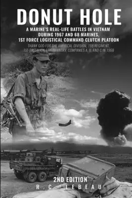 Donut Hole : A Marine's Real_Life Battles in Vietnam During 1967 and 68 Marines, 1st Force Logistical Command Clutch Platoon (en anglais) - Donut Hole: A Marine's Real_Life Battles in Vietnam During 1967 and 68 Marines, 1st Force Logistical Command Clutch Platoon