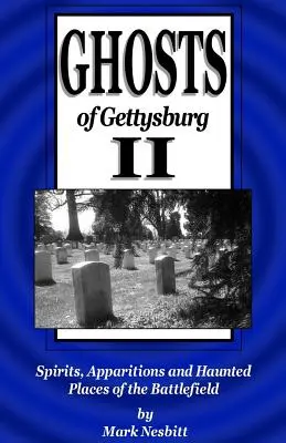 Fantômes de Gettysburg II : Esprits, apparitions et lieux hantés du champ de bataille - Ghosts of Gettysburg II: Spirits, Apparitions and Haunted Places of the Battlefield