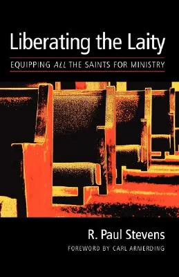 Libérer les laïcs : équiper tous les saints pour le ministère - Liberating the Laity: equipping all the saints for ministry