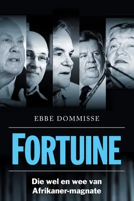 FORTUINE - Die Wel en wee van Afrikaner-Magnate (en anglais) - FORTUINE - Die Wel en wee van Afrikaner-Magnate