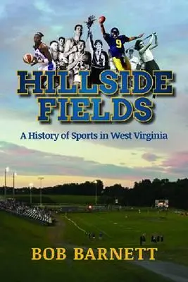 Hillside Fields : Une histoire des sports en Virginie-Occidentale - Hillside Fields: A History of Sports in West Virginia