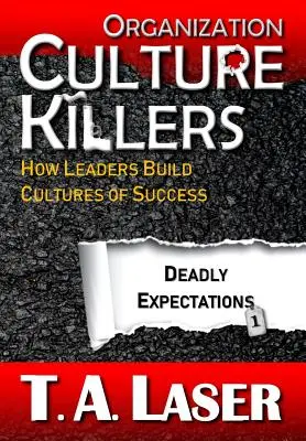 Organization Culture Killers, Deadly Expectations 1 : Comment les leaders construisent des cultures de la réussite - Organization Culture Killers, Deadly Expectations 1: How Leaders Build Cultures of Success