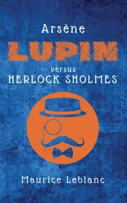 Arsne Lupin contre Herlock Sholmes - Arsne Lupin versus Herlock Sholmes