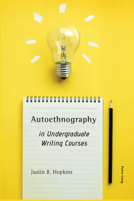 L'autoethnographie dans les cours d'écriture de premier cycle - Autoethnography in Undergraduate Writing Courses