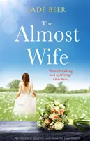 The Almost Wife : Un livre absolument captivant et émouvant. - The Almost Wife: An absolutely gripping and emotional page turner