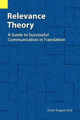 Théorie de la pertinence : Un guide pour une communication réussie en traduction - Relevance Theory: A Guide to Successful Communication in Translation