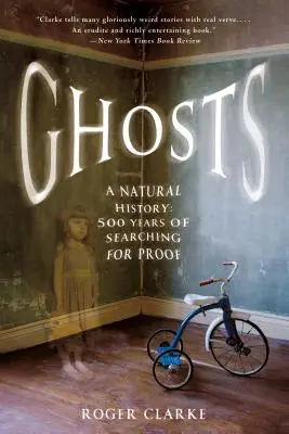 Fantômes : Une histoire naturelle : 500 ans de recherche de preuves - Ghosts: A Natural History: 500 Years of Searching for Proof