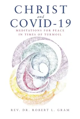 Le Christ et Covid-19 : Méditations pour la paix en temps de troubles - Christ and Covid-19: Meditations for Peace in Times of Turmoil