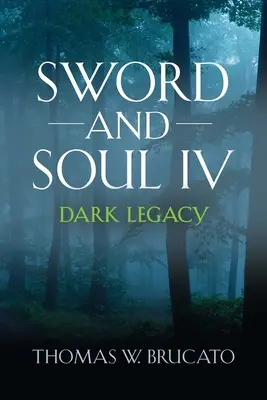 Sword and Soul IV : Dark Legacy (L'épée et l'âme IV : l'héritage sombre) - Sword and Soul IV: Dark Legacy