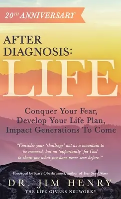 Après le diagnostic : LIFE : Vaincre sa peur, développer son projet de vie, influencer les générations à venir - After Diagnosis: LIFE: Conquer Your Fear, Develop Your Life Plan, Impact Generations To Come