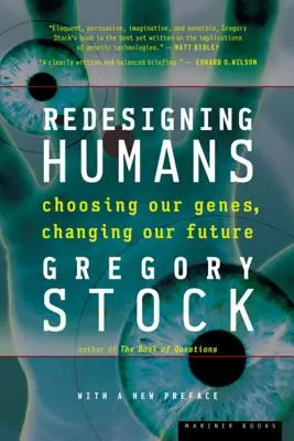 Redesigning Humans : Choisir nos gènes, changer notre avenir - Redesigning Humans: Choosing Our Genes, Changing Our Future