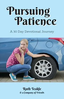 Poursuivre la patience : Un voyage dévotionnel de 30 jours - Pursuing Patience: A Thirty Day Devotional Journey