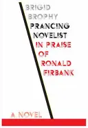 Le romancier à cheval : Éloge de Ronald Firbank - Prancing Novelist: In Praise of Ronald Firbank