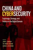 La Chine et la cybersécurité : Espionnage, stratégie et politique dans le domaine numérique - China and Cybersecurity: Espionage, Strategy, and Politics in the Digital Domain