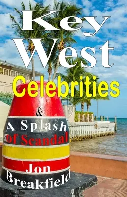 Key West Celebrities : & a Splash of Scandal (Célébrités de Key West : et un peu de scandale) - Key West Celebrities: & a Splash of Scandal