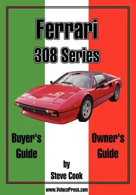 Ferrari 308 Series Guide de l'acheteur et guide du propriétaire - Ferrari 308 Series Buyer's Guide & Owner's Guide