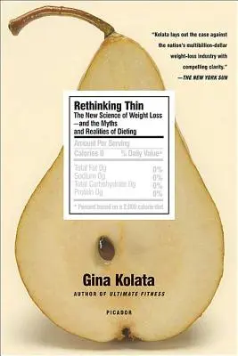 Repenser la minceur : La nouvelle science de la perte de poids - et les mythes et réalités des régimes - Rethinking Thin: The New Science of Weight Loss--And the Myths and Realities of Dieting