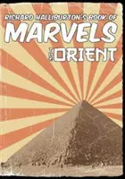 Le livre des merveilles de Richard Halliburton : l'Orient - Richard Halliburton's Book of Marvels: the Orient