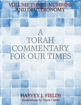 Commentaire de la Torah pour notre temps : Volume III : Nombres et Deutéronome - Torah Commentary for Our Times: Volume III: Numbers and Deuteronomy