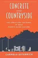 Béton et campagne : L'urbain et le rural dans la culture portoricaine des années 1950 - Concrete and Countryside: The Urban and the Rural in 1950s Puerto Rican Culture