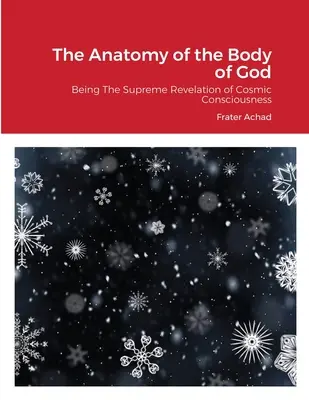 L'anatomie du corps de Dieu : La révélation suprême de la conscience cosmique - The Anatomy of the Body of God: Being The Supreme Revelation of Cosmic Consciousness