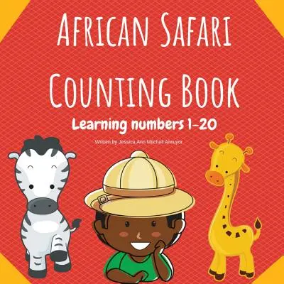 African Safari Counting Book : Apprendre les chiffres de 1 à 20 - African Safari Counting Book: Learning Numbers 1-20