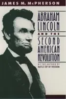 Abraham Lincoln et la seconde révolution américaine - Abraham Lincoln and the Second American Revolution