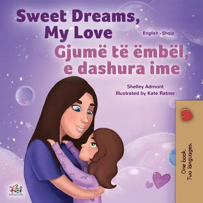 Sweet Dreams, My Love (Livre bilingue anglais-albanais pour enfants) - Sweet Dreams, My Love (English Albanian Bilingual Book for Kids)