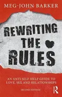 Réécrire les règles : Un guide d'auto-assistance pour l'amour, le sexe et les relations - Rewriting the Rules: An Anti Self-Help Guide to Love, Sex and Relationships