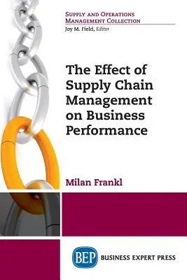L'effet de la gestion de la chaîne d'approvisionnement sur les performances de l'entreprise - The Effect of Supply Chain Management on Business Performance