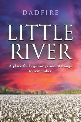 Little River : Un lieu pour les débuts et les choses à se rappeler - Little River: A place for beginnings and of things to remember