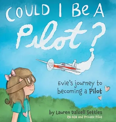 Pourrais-je être pilote ? Le parcours d'Evie pour devenir pilote - Could I Be a Pilot?: Evie's Journey to Becoming a Pilot