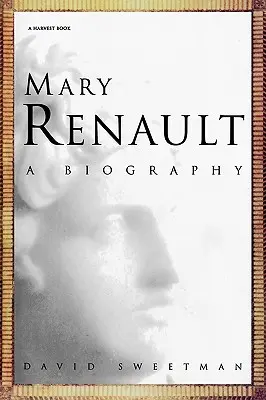 Mary Renault : Une biographie - Mary Renault: A Biography