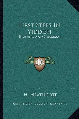 Premiers pas en yiddish : Lecture et grammaire - First Steps in Yiddish: Reading and Grammar