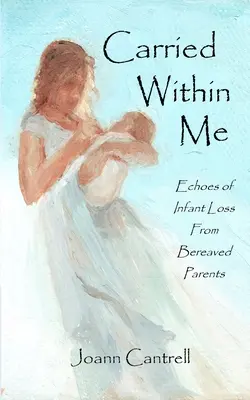 Porté en moi : Les échos de la perte d'un enfant par des parents endeuillés - Carried Within Me: Echoes of Infant Loss From Bereaved Parents