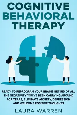 Thérapie cognitivo-comportementale (TCC) : Prêt à reprogrammer votre cerveau ? Le régime minceur et vert facile à suivre pour les personnes souffrant d'anxiété. - Cognitive Behavioral Therapy (CBT): Ready to Reprogram Your Brain? Get Rid of All The Negativity You've Been Carrying Around for Years, Eliminate Anxi