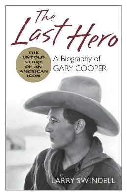 Le dernier héros : une biographie de Gary Cooper - The Last Hero: A Biography of Gary Cooper