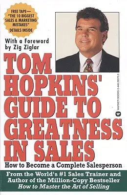 Guide de Tom Hopkins pour la réussite dans la vente : Comment devenir un vendeur complet - Tom Hopkins Guide to Greatness in Sales: How to Become a Complete Salesperson