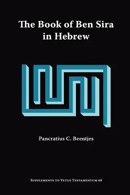 Le livre de Ben Sira en hébreu : Une édition textuelle de tous les manuscrits hébraïques existants et une synthèse de tous les textes parallèles de Ben Sira en hébreu - The Book of Ben Sira in Hebrew: A Text Edition of All Extant Hebrew Manuscripts and a Synopsis of All Parallel Hebrew Ben Sira Texts