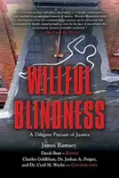 L'aveuglement volontaire : Une poursuite diligente de la justice - Willful Blindness: A Diligent Pursuit of Justice