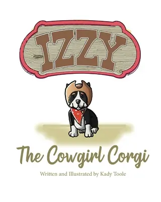 Izzy le Cowgirl Corgi - Izzy the Cowgirl Corgi