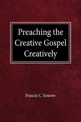 Prêcher l'Evangile de manière créative - Preaching the Creative Gospel Creatively