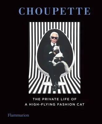 Choupette : La vie privée d'un chat de haut vol - Choupette: The Private Life of a High-Flying Cat