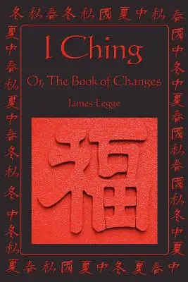 I Ching : ou le livre des changements - I Ching: Or, the Book of Changes