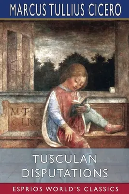 Disputations toscanes (Esprios Classics) - Tusculan Disputations (Esprios Classics)