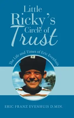 Le cercle de confiance du petit Ricky : La vie et l'époque d'Eric Evenhuis - Little Ricky's Circle of Trust: The Life and Times of Eric Evenhuis