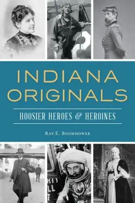 Indiana Originals : Héros et héroïnes de l'Hoosier - Indiana Originals: Hoosier Heroes & Heroines