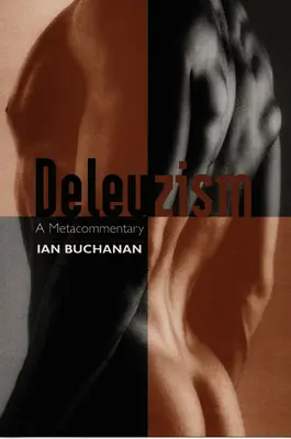 Le deleuzisme : Un métacommentaire - Deleuzism: A Metacommentary